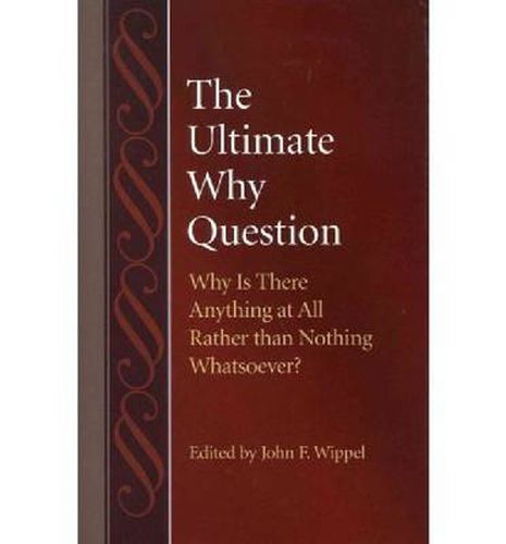 Cover image for The Ultimate Why Question: Why Is There Anything at All Rather than Nothing Whatsoever?