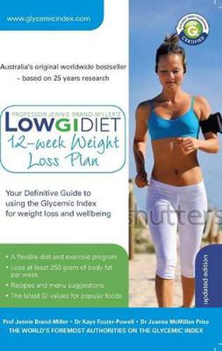 Low GI Diet 12-week Weight-loss Plan: Your Definitive Guide to Using the Glycemic Index for Weight Loss and Wellbeing