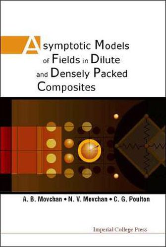 Asymptotic Models Of Fields In Dilute And Densely Packed Composites