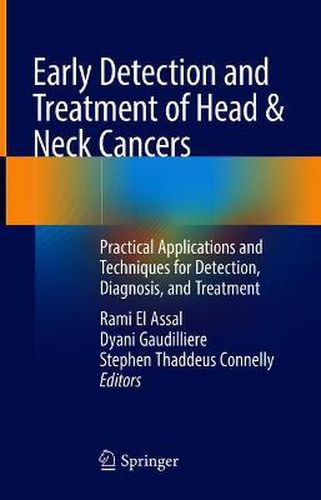 Cover image for Early Detection and Treatment of Head & Neck Cancers: Practical Applications and Techniques for Detection, Diagnosis, and Treatment