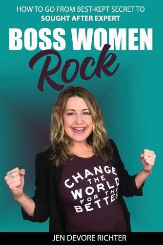 Cover image for Boss Women Rock: Go From Best-Kept Secret to Sought After Expert