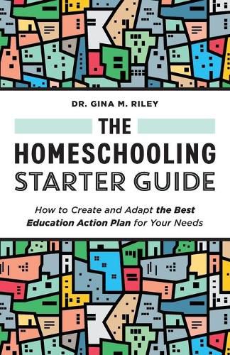 Cover image for The Homeschooling Starter Guide: How to Create and Adapt the Best Education Action Plan for Your Needs