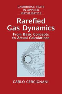 Cover image for Rarefied Gas Dynamics: From Basic Concepts to Actual Calculations