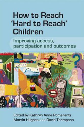 Cover image for How to Reach Hard to Reach Children: Improving Access, Participation and Outcomes