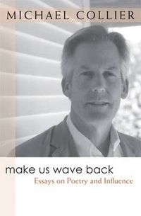 Cover image for Make Us Wave Back: Essays on Poetry and Influence