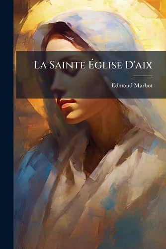 Cover image for La Sainte Aglise D'aix