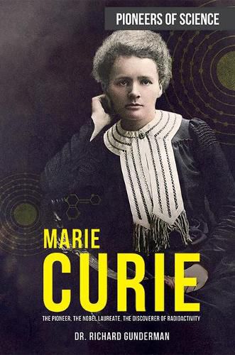 Cover image for Marie Curie: The Pioneer, the Nobel Laureate, the Discoverer of Radioactivity