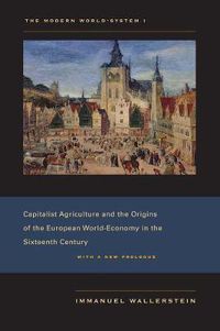 Cover image for The Modern World-System I: Capitalist Agriculture and the Origins of the European World-Economy in the Sixteenth Century