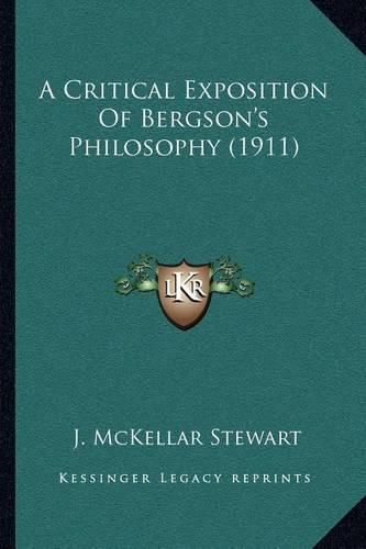 Cover image for A Critical Exposition of Bergson's Philosophy (1911)