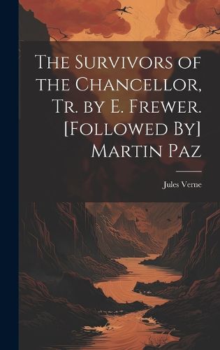 Cover image for The Survivors of the Chancellor, Tr. by E. Frewer. [Followed By] Martin Paz