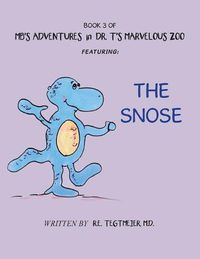 Cover image for Book 3 of Mb'S Adventures in Dr. T'S Marvelous Zoo: Featuring: the Snose