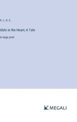 Cover image for Idols in the Heart; A Tale