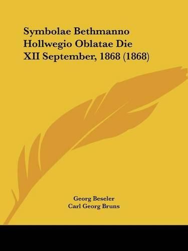 Cover image for Symbolae Bethmanno Hollwegio Oblatae Die XII September, 1868 (1868)