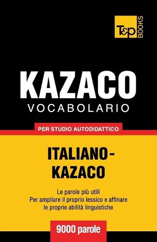 Cover image for Vocabolario Italiano-Kazaco per studio autodidattico - 9000 parole