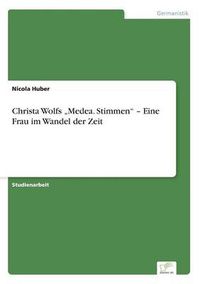 Cover image for Christa Wolfs  Medea. Stimmen - Eine Frau im Wandel der Zeit