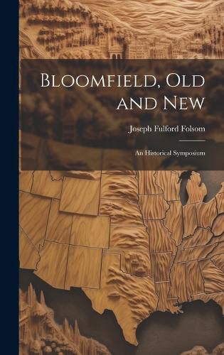 Cover image for Bloomfield, old and New