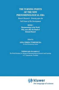 Cover image for The Turning Points of the New Phenomenological Era: Husserl Research - Drawing upon the Full Extent of His Development Book 1 Phenomenology in the World Fifty Years after the Death of Edmund Husserl