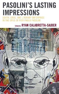 Cover image for Pasolini's Lasting Impressions: Death, Eros, and Literary Enterprise in the Opus of Pier Paolo Pasolini