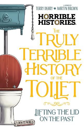 Cover image for The Truly Terrible History of the Toilet (Horrible Histories)