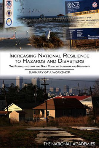 Increasing National Resilience to Hazards and Disasters: The Perspective from the Gulf Coast of Louisiana and Mississippi: Summary of a Workshop