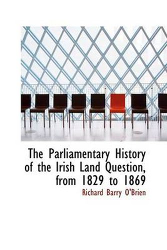 Cover image for The Parliamentary History of the Irish Land Question, from 1829 to 1869