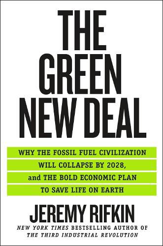 Cover image for The Green New Deal: Why the Fossil Fuel Civilization Will Collapse by 2028, and the Bold Economic Plan to Save Life on Earth