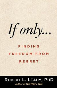 Cover image for If Only...: Finding Freedom from Regret