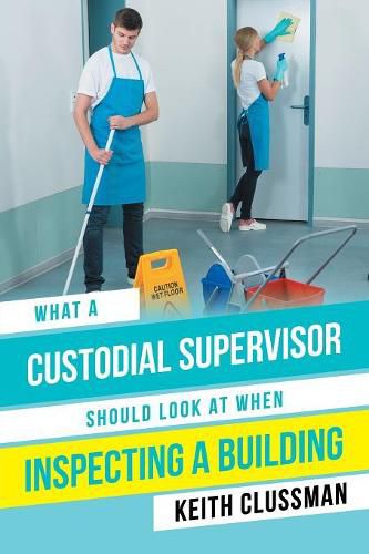 Cover image for What a Custodial Supervisor Should Look at When Inspecting a Building