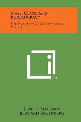 Cover image for Mass, Class, and Bureaucracy: The Evolution of Contemporary Society