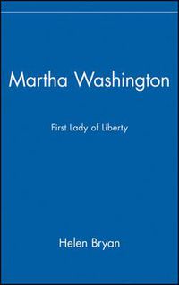 Cover image for Martha Washington: First Lady of Liberty
