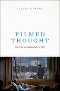 Cover image for Filmed Thought: Cinema as Reflective Form