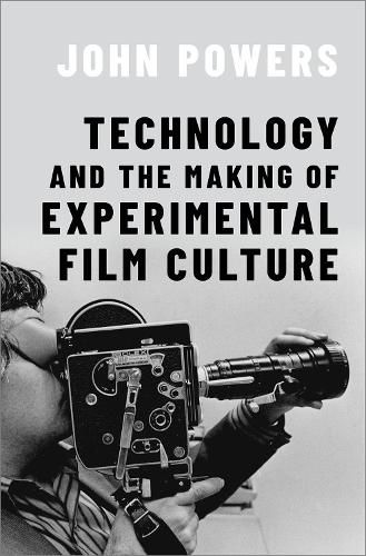 Cover image for Technology and the Making of Experimental Film Culture