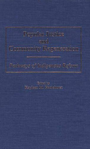 Cover image for Popular Justice and Community Regeneration: Pathways of Indigenous Reform