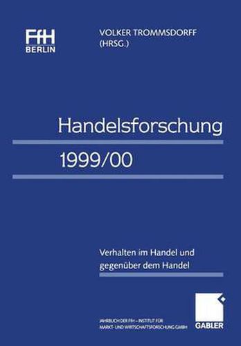 Cover image for Handelsforschung 1999/00: Verhalten Im Handel Und Gegenuber Dem Handel Jahrbuch Der Ffh Berlin -- Institut Fur Markt- Und Wirtschaftsforschung Gmbh