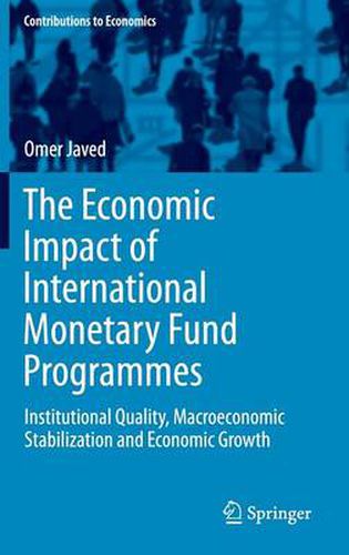 Cover image for The Economic Impact of International Monetary Fund Programmes: Institutional Quality, Macroeconomic Stabilization and Economic Growth