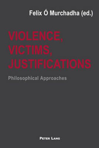 Cover image for Violence, Victims, Justifications: Philosophical Approaches