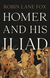 Cover image for Homer and His Iliad
