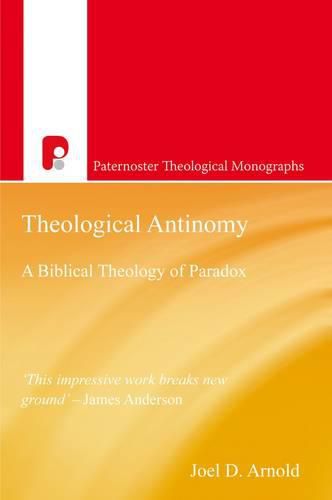 Theological Antinomy: A Biblical Theology of Paradox