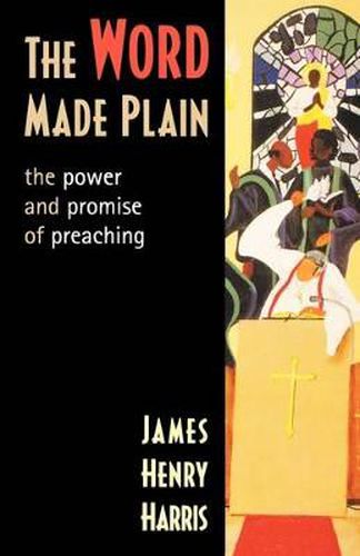 Cover image for The Word Made Plain: The Power and Promise of Preaching