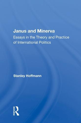 Cover image for Janus and Minerva: Essays in the Theory and Practice of International Politics