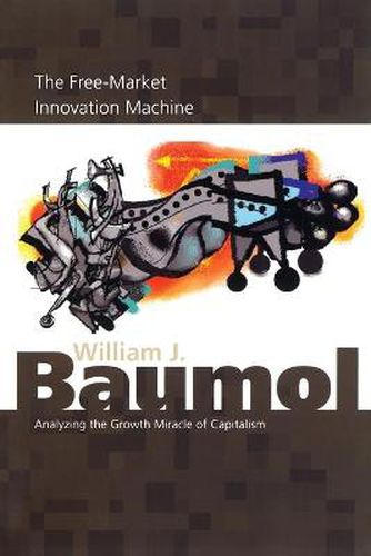 Cover image for The Free-Market Innovation Machine: Analyzing the Growth Miracle of Capitalism