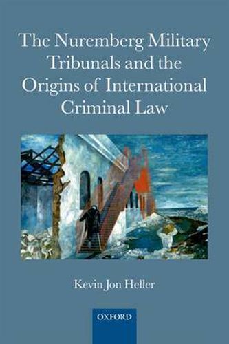 Cover image for The Nuremberg Military Tribunals and the Origins of International Criminal Law