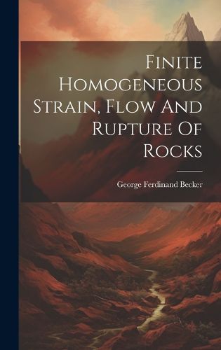 Cover image for Finite Homogeneous Strain, Flow And Rupture Of Rocks