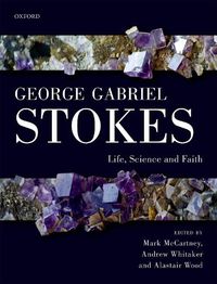 Cover image for George Gabriel Stokes: Life, Science and Faith