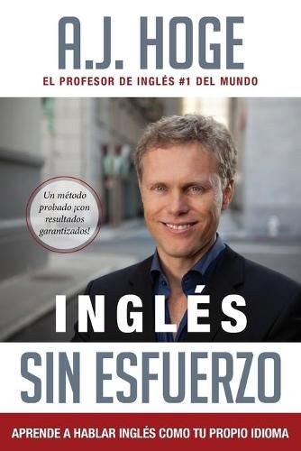 Cover image for Ingles Sin Esfuerzo: Aprende A Hablar Ingles Como Nativo Del Idioma