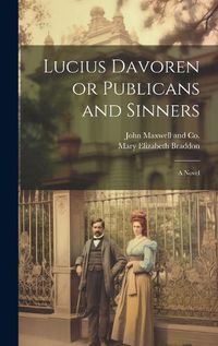 Cover image for Lucius Davoren or Publicans and Sinners