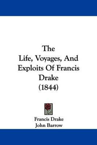 The Life, Voyages, And Exploits Of Francis Drake (1844)