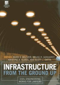 Cover image for Infrastructure from the Ground Up: Civil Engineering Works for Lawyers