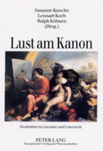 Lust Am Kanon: Denkbilder in Literatur Und Unterricht