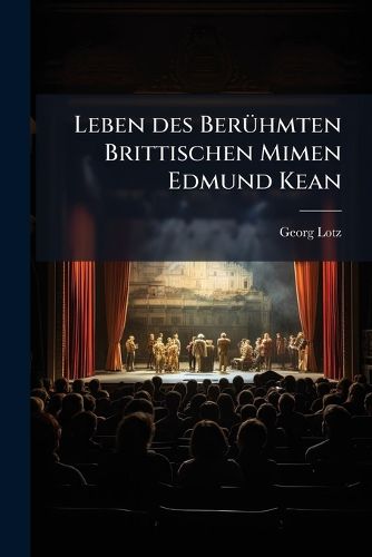 Cover image for Leben des Beruehmten Brittischen Mimen Edmund Kean